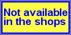 Not available in the shops